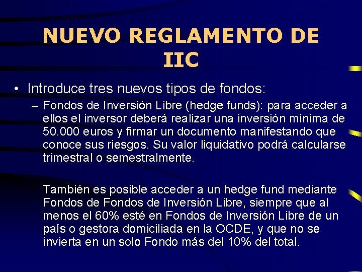 NUEVO REGLAMENTO DE IIC • Introduce tres nuevos tipos de fondos: – Fondos de