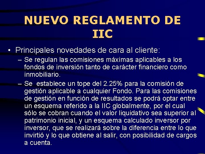 NUEVO REGLAMENTO DE IIC • Principales novedades de cara al cliente: – Se regulan