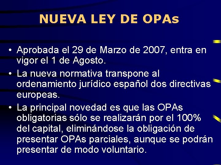 NUEVA LEY DE OPAs • Aprobada el 29 de Marzo de 2007, entra en NUEVA LEY DE OPAs • Aprobada el 29 de Marzo de 2007, entra en