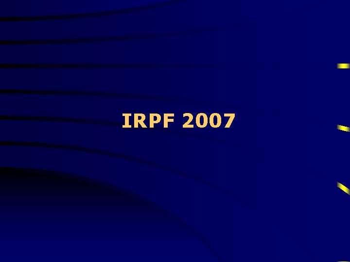 IRPF 2007 IRPF 2007