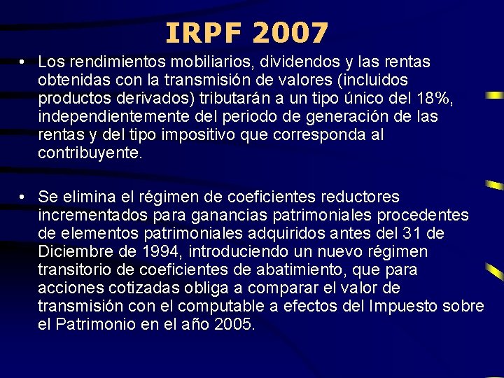 IRPF 2007 • Los rendimientos mobiliarios, dividendos y las rentas obtenidas con la transmisión