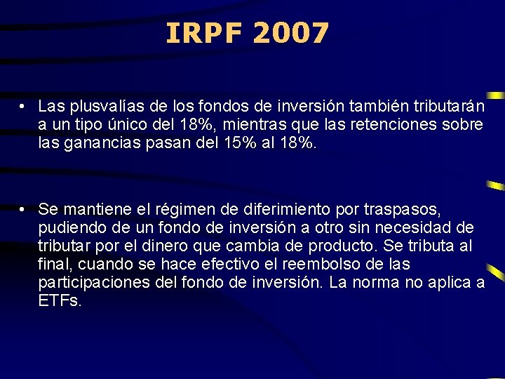 IRPF 2007 • Las plusvalías de los fondos de inversión también tributarán a un IRPF 2007 • Las plusvalías de los fondos de inversión también tributarán a un