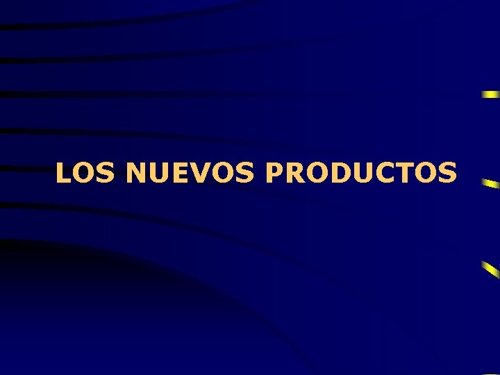 LOS NUEVOS PRODUCTOS 