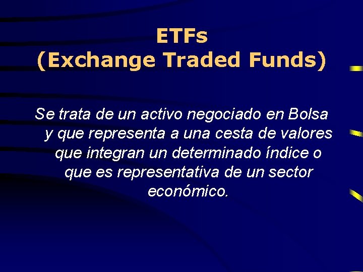ETFs (Exchange Traded Funds) Se trata de un activo negociado en Bolsa y que ETFs (Exchange Traded Funds) Se trata de un activo negociado en Bolsa y que