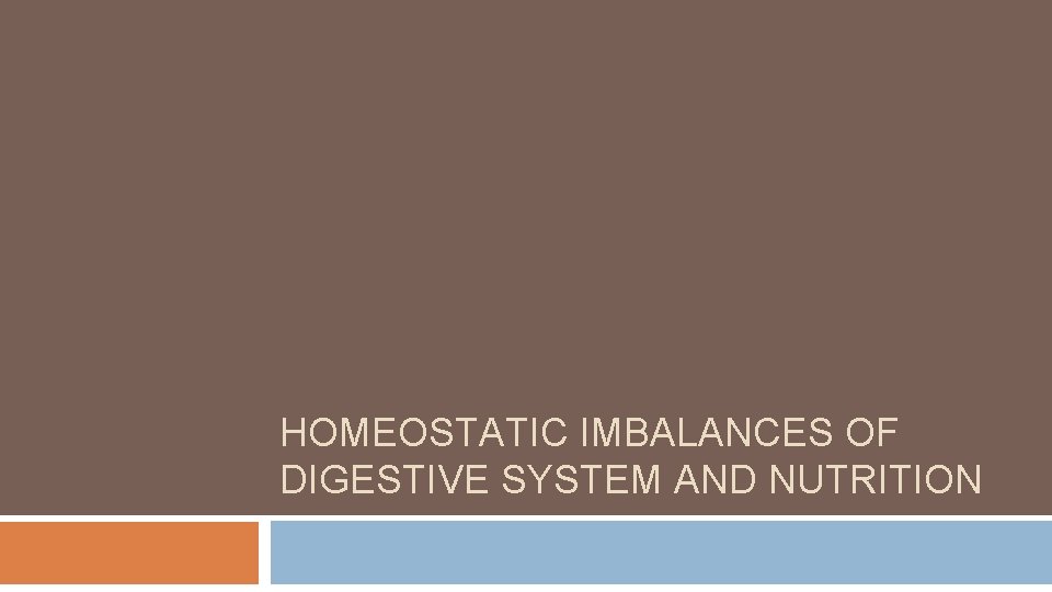 HOMEOSTATIC IMBALANCES OF DIGESTIVE SYSTEM AND NUTRITION 