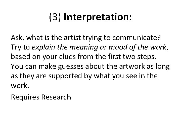 (3) Interpretation: Ask, what is the artist trying to communicate? Try to explain the