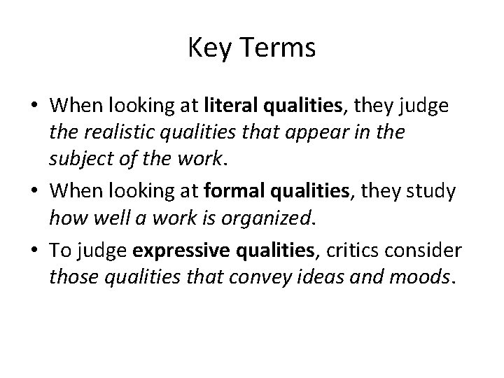 Key Terms • When looking at literal qualities, they judge the realistic qualities that