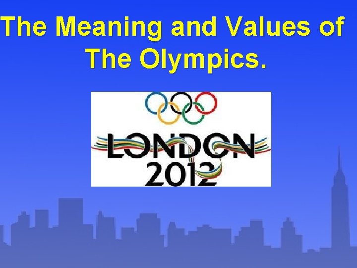 The Meaning and Values of The Olympics. 