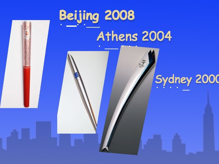 Beijing. . . __ 2008 Athens 2004. __. . . Sydney. . _ 2000