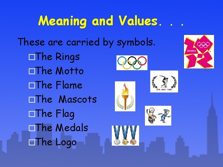 Meaning and Values. . . These are carried by symbols. �The Rings �The Motto