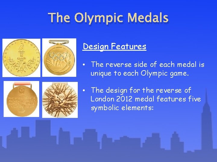The Olympic Medals Design Features • The reverse side of each medal is unique