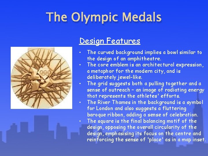 The Olympic Medals Design Features • • • The curved background implies a bowl