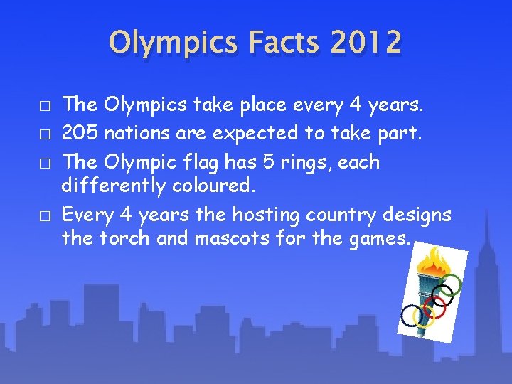 Olympics Facts 2012 � � The Olympics take place every 4 years. 205 nations