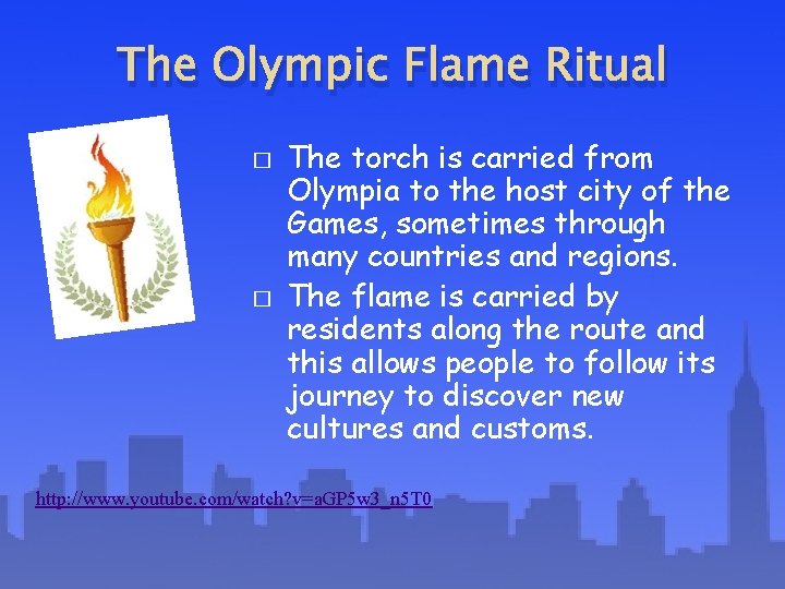 The Olympic Flame Ritual � � The torch is carried from Olympia to the