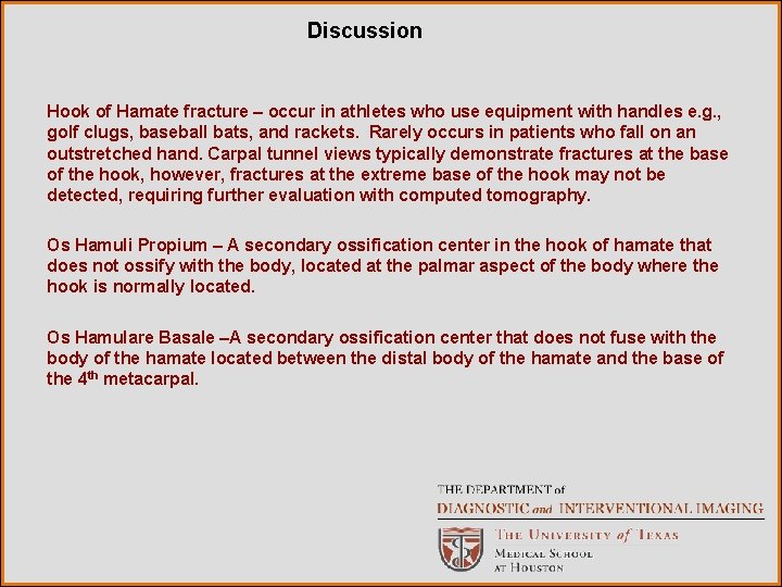 Discussion Hook of Hamate fracture – occur in athletes who use equipment with handles