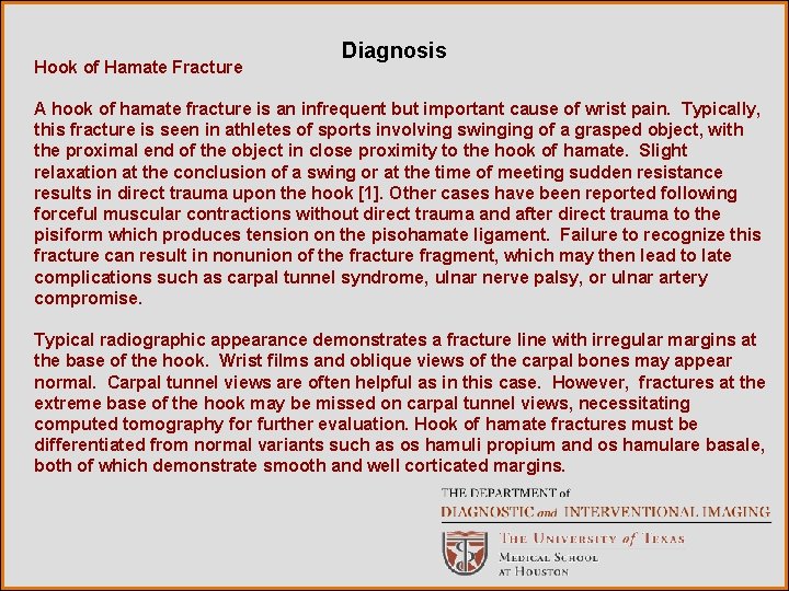 Hook of Hamate Fracture Diagnosis A hook of hamate fracture is an infrequent but