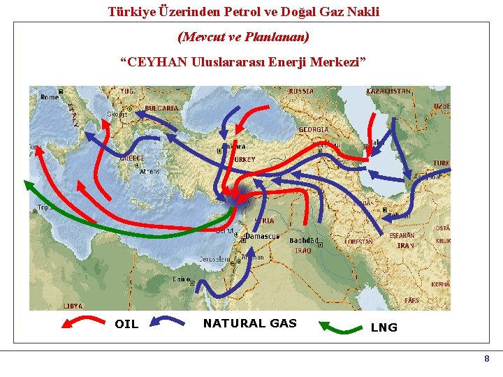 Türkiye Üzerinden Petrol ve Doğal Gaz Nakli (Mevcut ve Planlanan) “CEYHAN Uluslararası Enerji Merkezi”