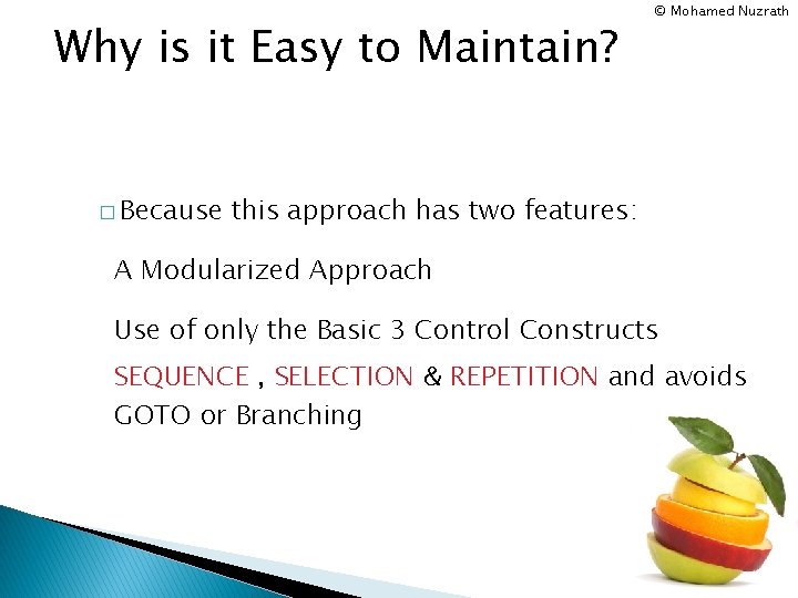 Why is it Easy to Maintain? � Because © Mohamed Nuzrath this approach has