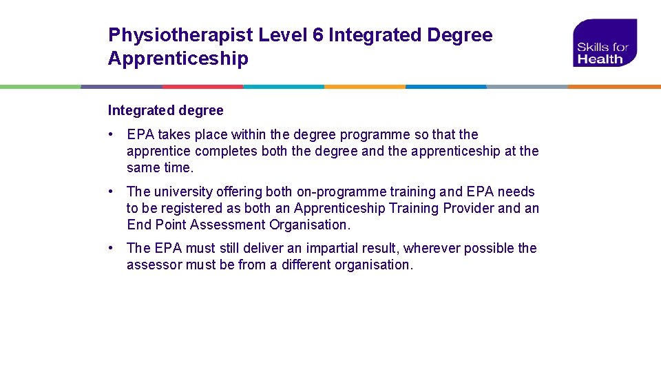 Physiotherapist Level 6 Integrated Degree Apprenticeship Integrated degree • EPA takes place within the