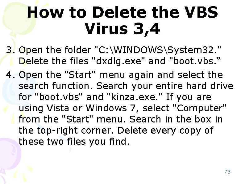 How to Delete the VBS Virus 3, 4 3. Open the folder "C: WINDOWSSystem