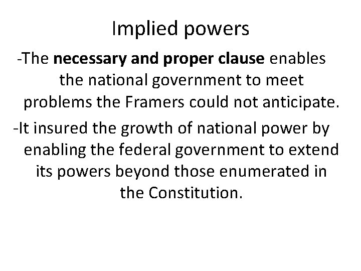 Implied powers -The necessary and proper clause enables the national government to meet problems