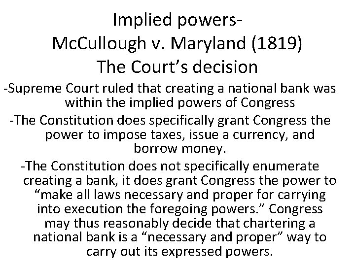 Implied powers. Mc. Cullough v. Maryland (1819) The Court’s decision -Supreme Court ruled that