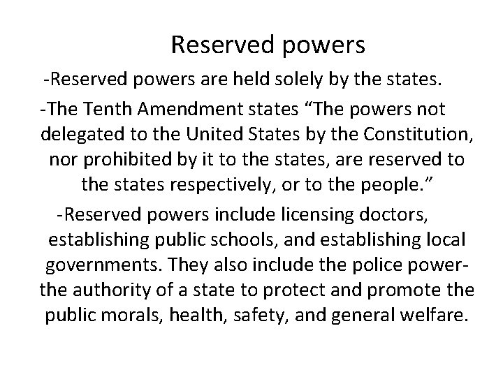 Reserved powers -Reserved powers are held solely by the states. -The Tenth Amendment states
