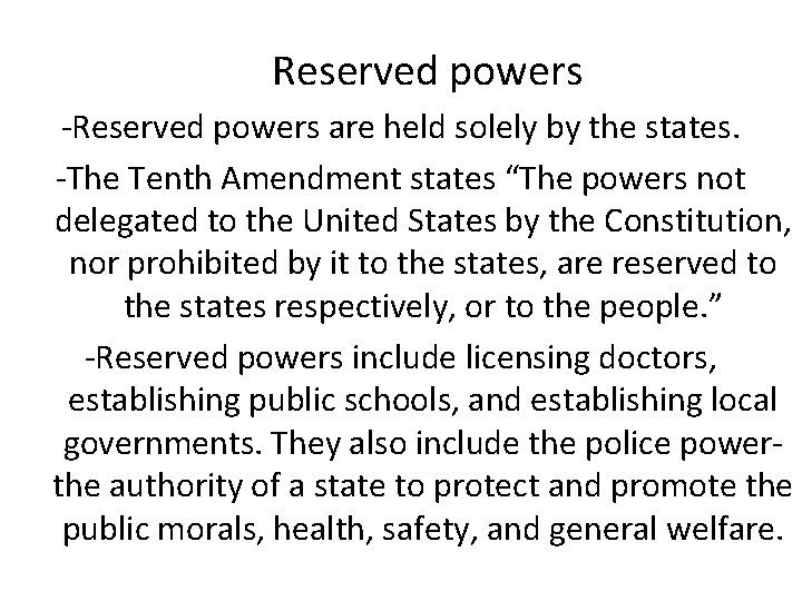 Reserved powers -Reserved powers are held solely by the states. -The Tenth Amendment states