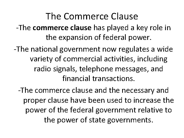 The Commerce Clause -The commerce clause has played a key role in the expansion