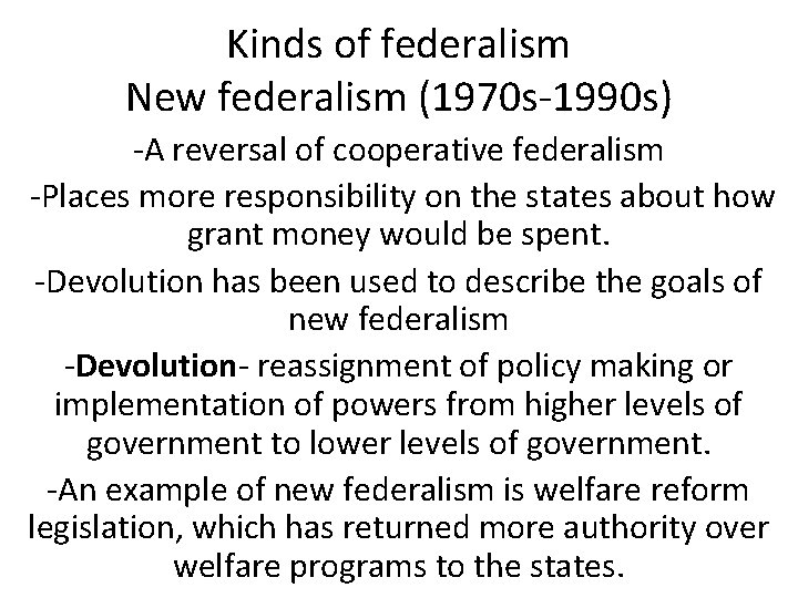 Kinds of federalism New federalism (1970 s-1990 s) -A reversal of cooperative federalism -Places