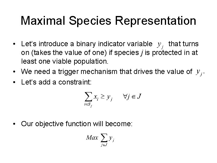 Maximal Species Representation • Let’s introduce a binary indicator variable that turns on (takes Maximal Species Representation • Let’s introduce a binary indicator variable that turns on (takes