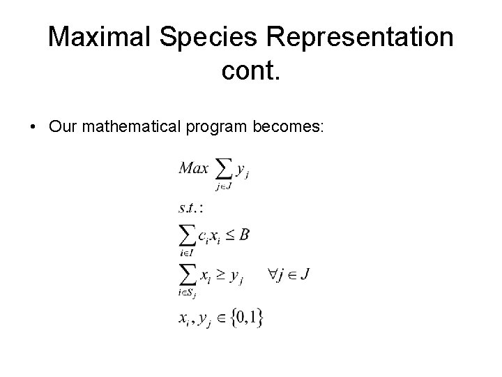 Maximal Species Representation cont. • Our mathematical program becomes: Maximal Species Representation cont. • Our mathematical program becomes: