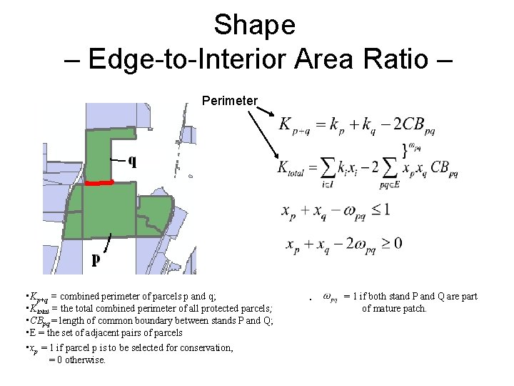 Shape – Edge-to-Interior Area Ratio – Perimeter • Kp+q = combined perimeter of parcels Shape – Edge-to-Interior Area Ratio – Perimeter • Kp+q = combined perimeter of parcels