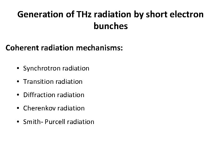 Generation of THz radiation by short electron bunches Coherent radiation mechanisms: • Synchrotron radiation