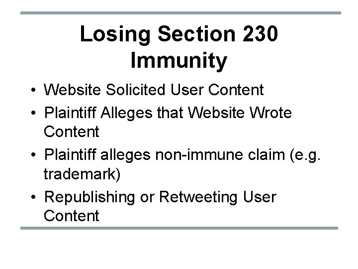 Losing Section 230 Immunity • Website Solicited User Content • Plaintiff Alleges that Website