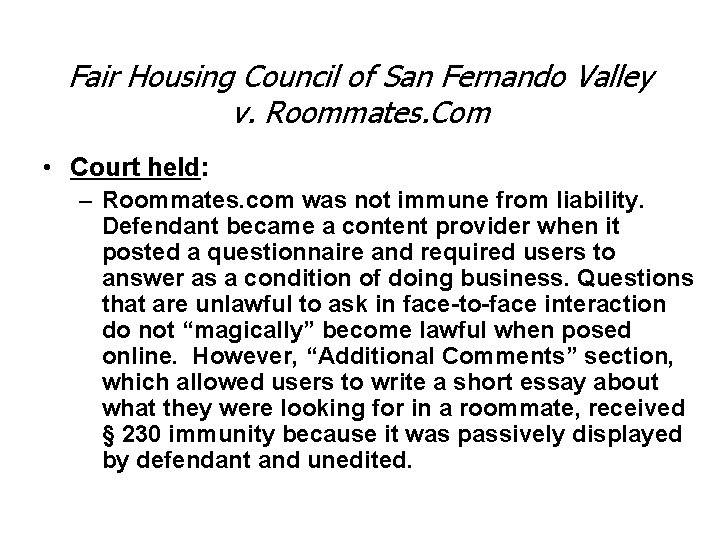 Fair Housing Council of San Fernando Valley v. Roommates. Com • Court held: –