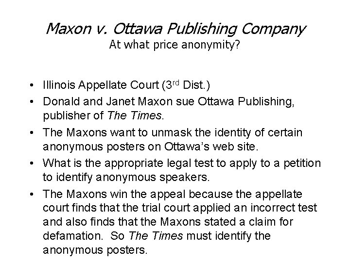 Maxon v. Ottawa Publishing Company At what price anonymity? • Illinois Appellate Court (3