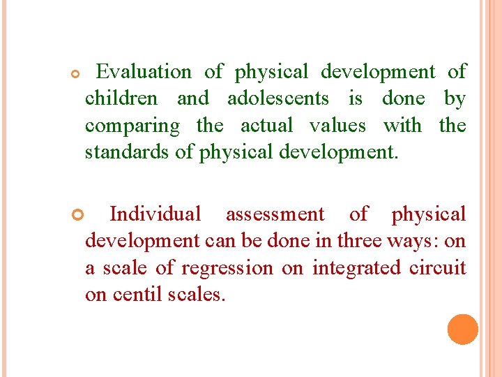  Evaluation of physical development of children and adolescents is done by comparing the