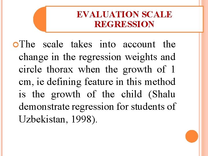 EVALUATION SCALE REGRESSION The scale takes into account the change in the regression weights