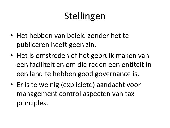 Stellingen • Het hebben van beleid zonder het te publiceren heeft geen zin. •