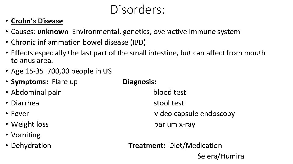 Disorders: Crohn’s Disease Causes: unknown Environmental, genetics, overactive immune system Chronic inflammation bowel disease