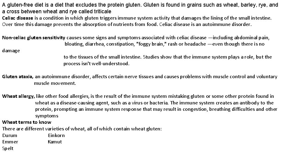 A gluten-free diet is a diet that excludes the protein gluten. Gluten is found