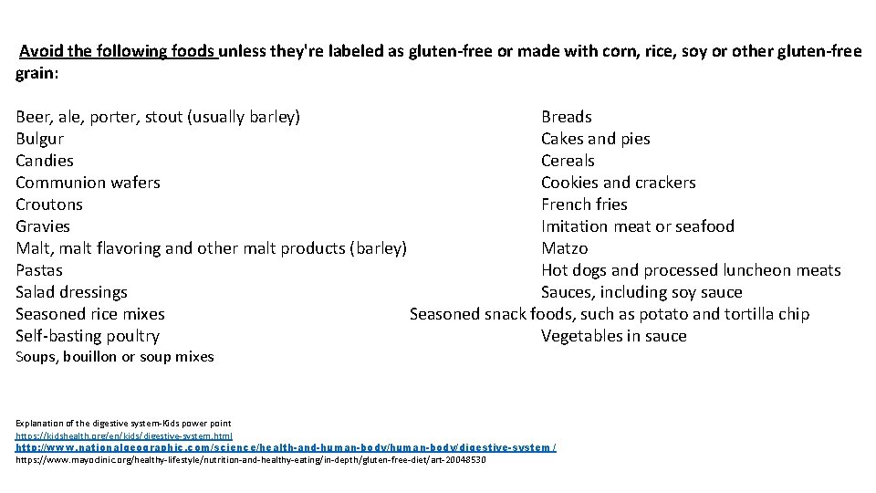  Avoid the following foods unless they're labeled as gluten-free or made with corn,