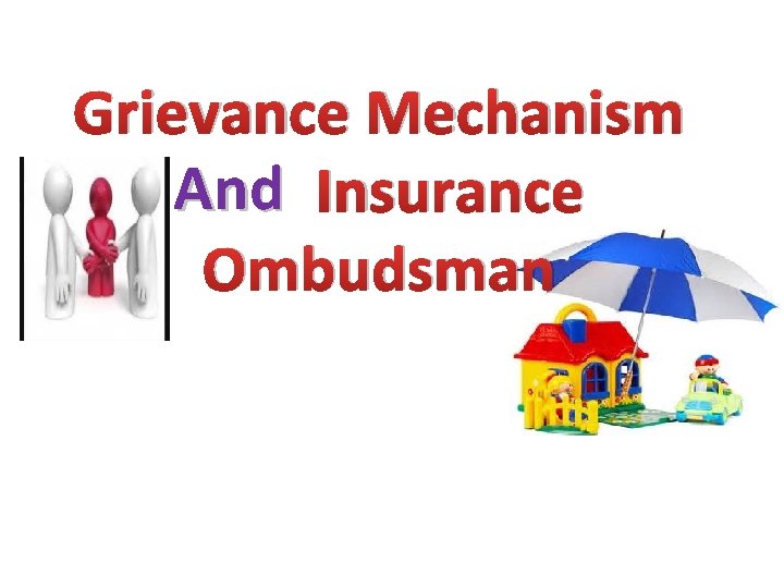 Grievance Mechanism And Insurance Ombudsman 