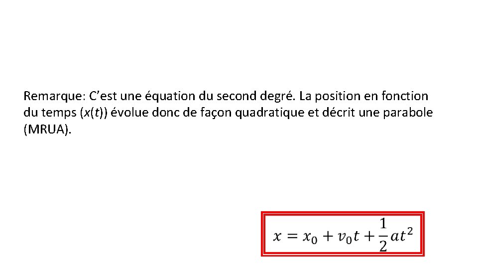 Remarque: C’est une équation du second degré. La position en fonction du temps (x(t))