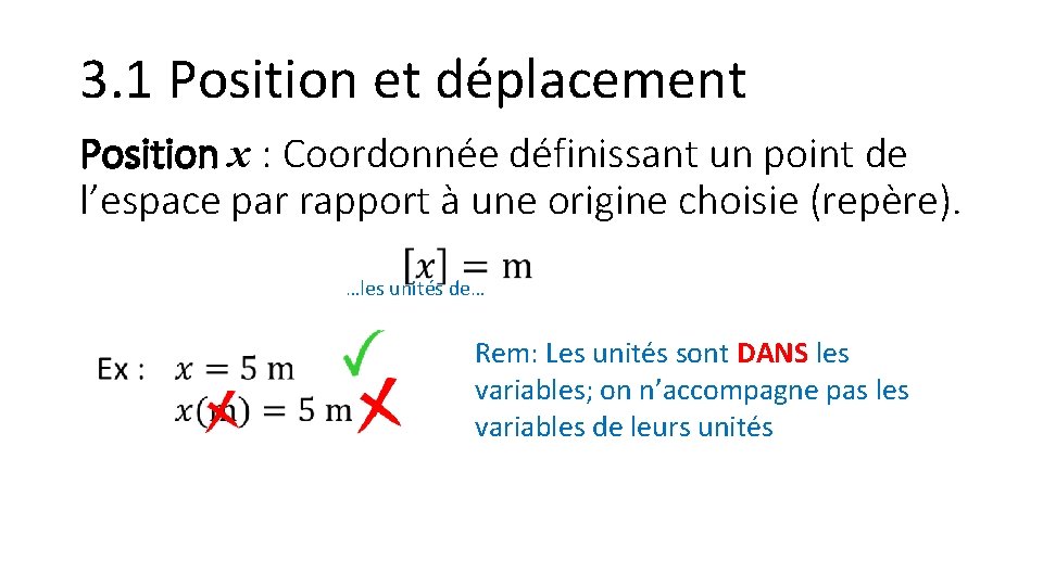 3. 1 Position et déplacement Position x : Coordonnée définissant un point de l’espace