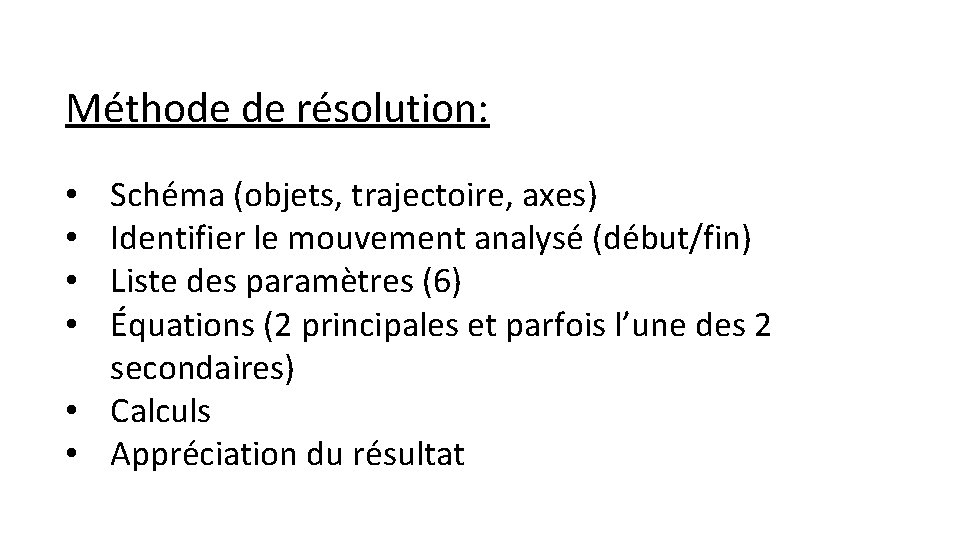Méthode de résolution: Schéma (objets, trajectoire, axes) Identifier le mouvement analysé (début/fin) Liste des