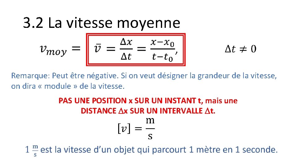 3. 2 La vitesse moyenne Remarque: Peut être négative. Si on veut désigner la