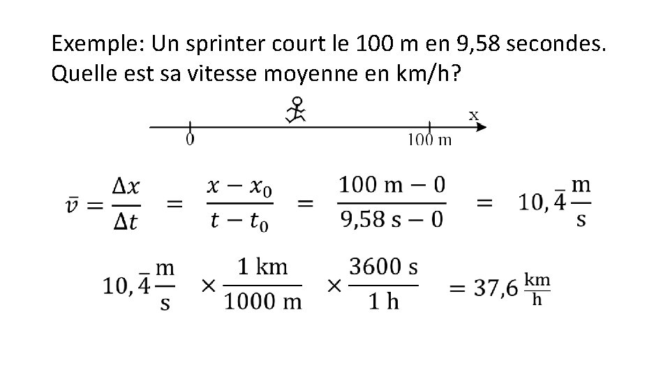 Exemple: Un sprinter court le 100 m en 9, 58 secondes. Quelle est sa