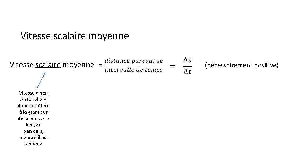 Vitesse scalaire moyenne Vitesse « non vectorielle » , donc on réfère à la